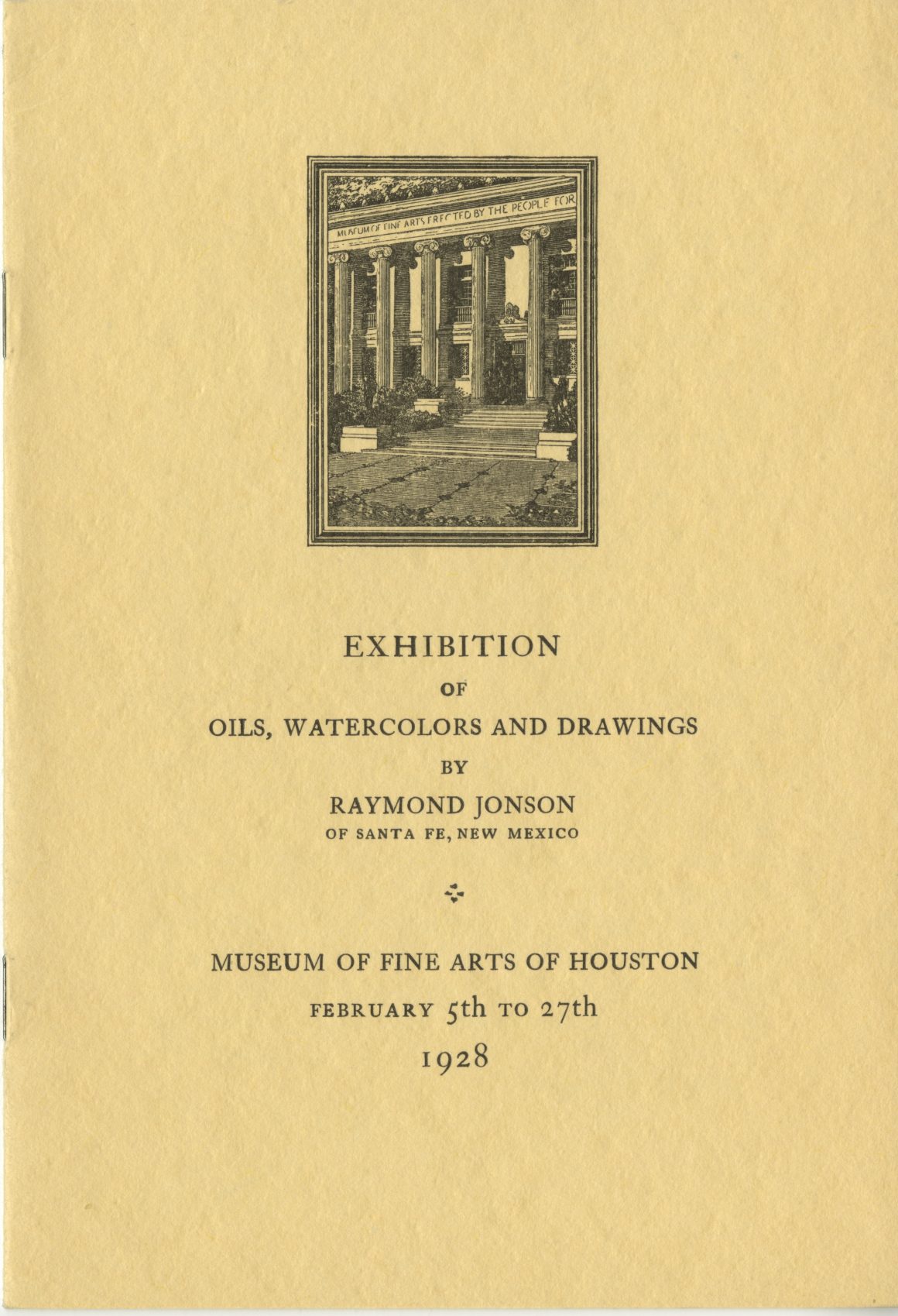 Brochure for Exhibition of Oils, Watercolors and Drawings by RaymondJonson at the Museum of Fine Arts of Houston, February 5th to 27th, 1928.