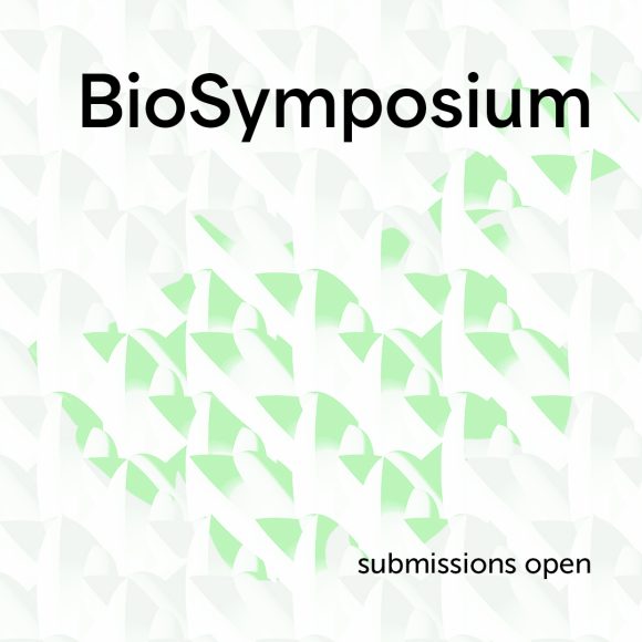 BioSymposium: Open Call for SUBMISSIONS