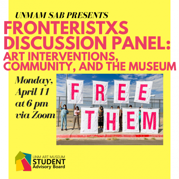 Text graphic providing the details for "Fronteristxs Discussion Panel: Art Interventions, Community, and the Museum" hosted by the UNM Art Museum Student Advisory Board on Zoom.